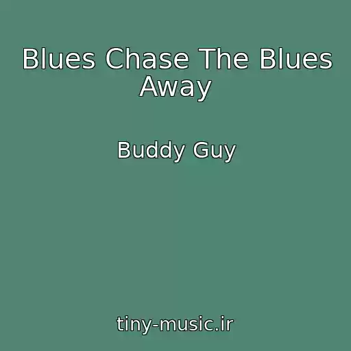 کاور آهنگ Blues Chase The Blues Away از Buddy Guy