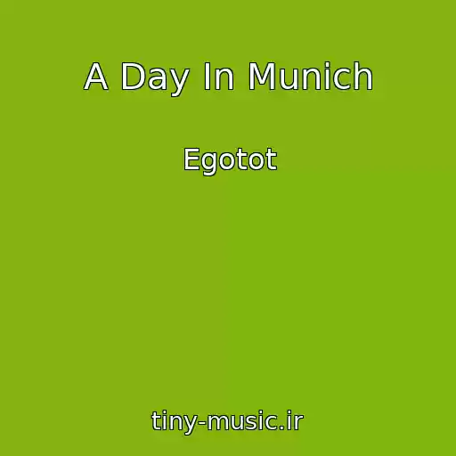 کاور آهنگ A Day In Munich از Egotot