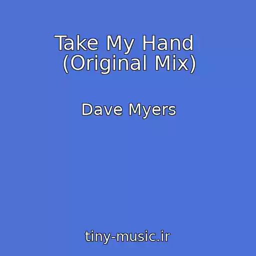 کاور آهنگ Take My Hand  (Original Mix) از Dave Myers