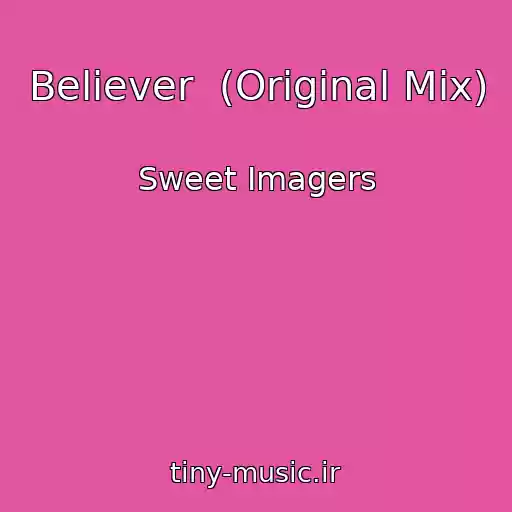 کاور آهنگ Believer  (Original Mix) از Sweet Imagers