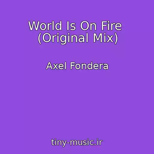 کاور آهنگ World Is On Fire  (Original Mix) از Axel Fondera