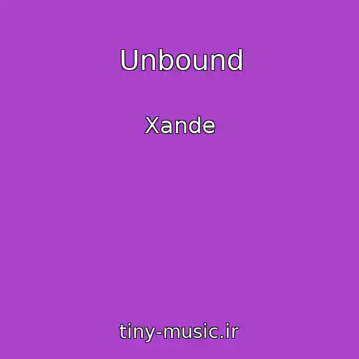 کاور آهنگ Unbound از Xande