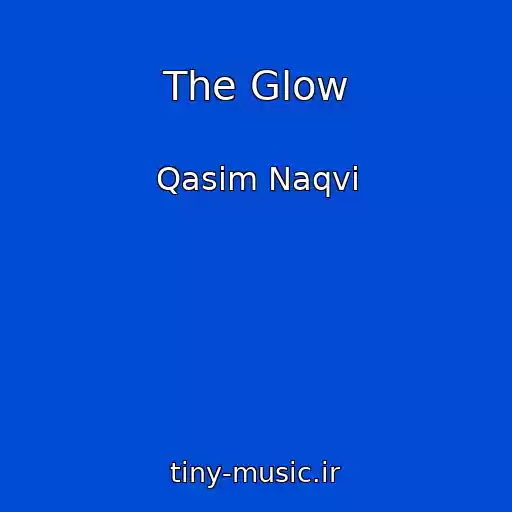 کاور آهنگ The Glow از Qasim Naqvi