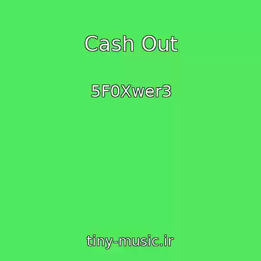 کاور آهنگ Cash Out از 5F0Xwer3