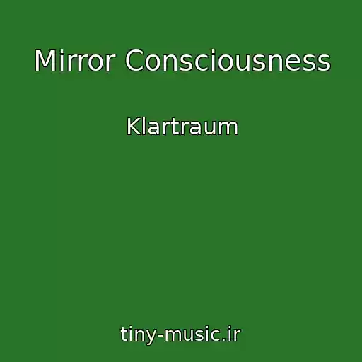کاور آهنگ Mirror Consciousness از Klartraum