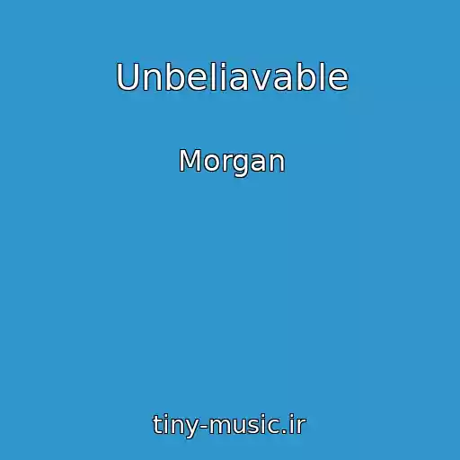 کاور آهنگ Unbeliavable از Morgan