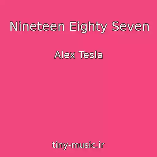 کاور آهنگ Nineteen Eighty Seven از Alex Tesla