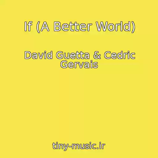 کاور آهنگ If (A Better World) از David Guetta & Cedric Gervais