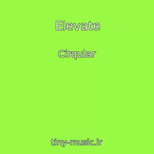 کاور آهنگ Elevate از Cirqular
