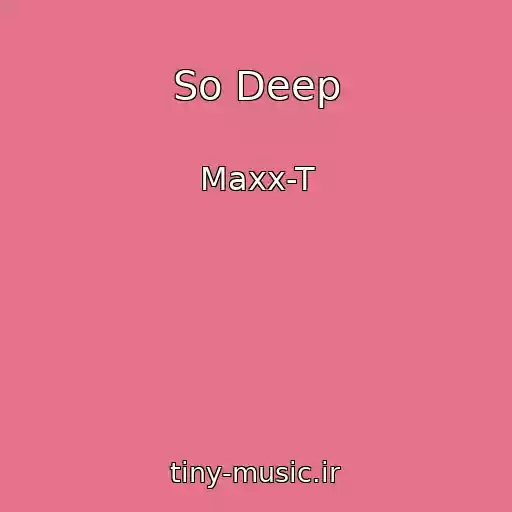 کاور آهنگ So Deep از Maxx-T