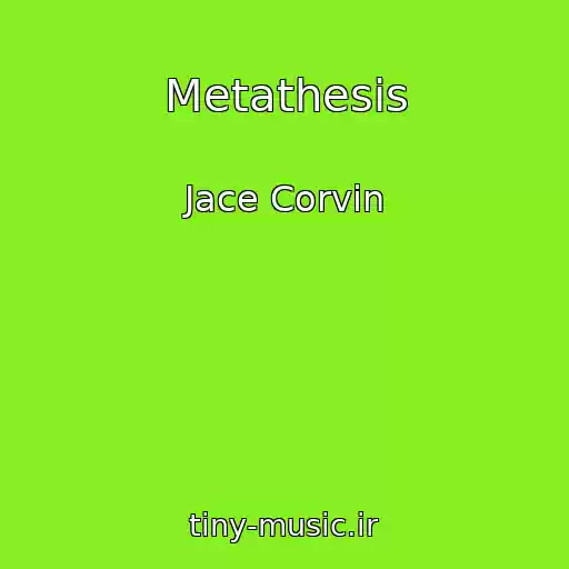 کاور آهنگ Metathesis از Jace Corvin