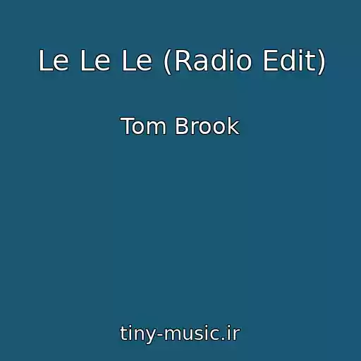 کاور آهنگ Le Le Le (Radio Edit) از Tom Brook