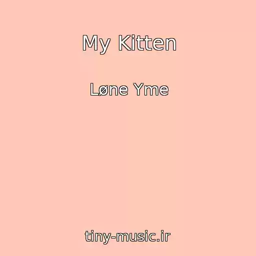 کاور آهنگ My Kitten از Løne Yme