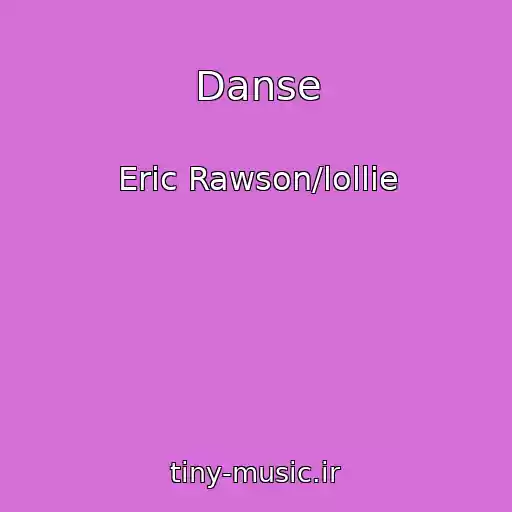 کاور آهنگ Danse از Eric Rawson/lollie