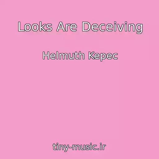 کاور آهنگ Looks Are Deceiving از Helmuth Kepec