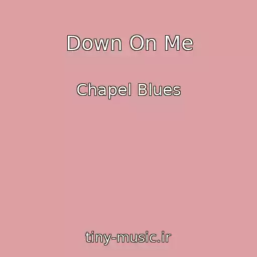 کاور آهنگ Down On Me از Chapel Blues
