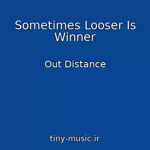 کاور آهنگ Sometimes Looser Is Winner از Out Distance