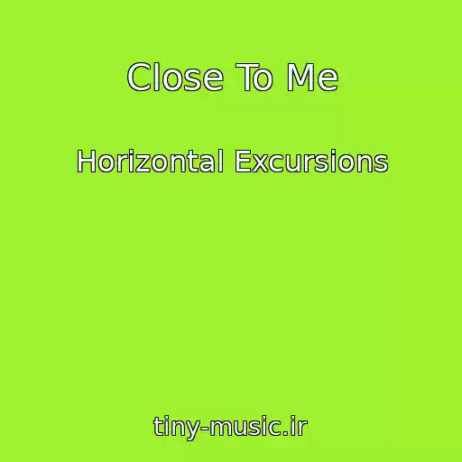 کاور آهنگ Close To Me از Horizontal Excursions