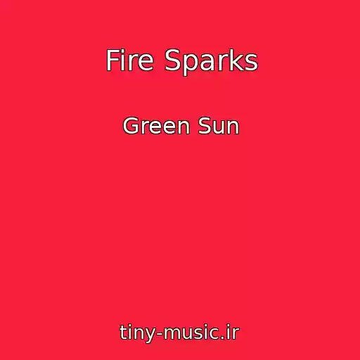 کاور آهنگ Fire Sparks از Green Sun