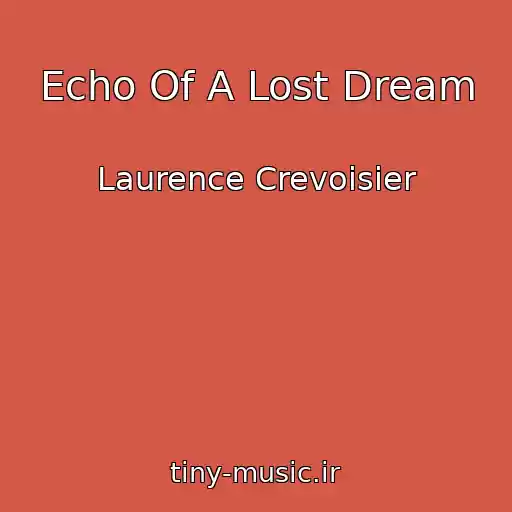 کاور آهنگ Echo Of A Lost Dream از Laurence Crevoisier