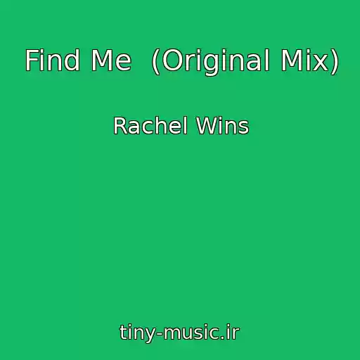 کاور آهنگ Find Me  (Original Mix) از Rachel Wins