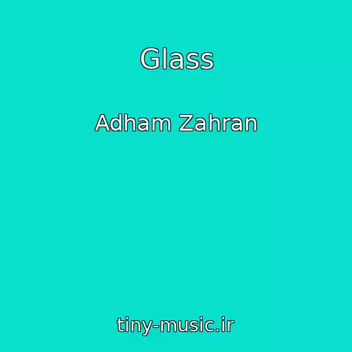 کاور آهنگ Glass از Adham Zahran