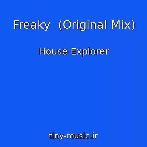 کاور آهنگ Freaky  (Original Mix) از House Explorer