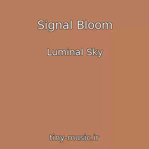کاور آهنگ Signal Bloom از Luminal Sky