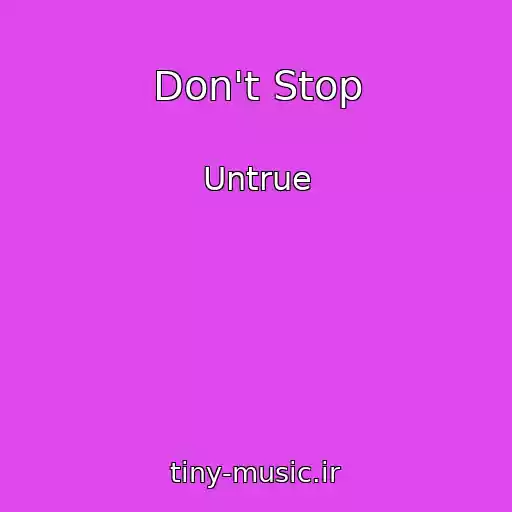 کاور آهنگ Don't Stop از Untrue