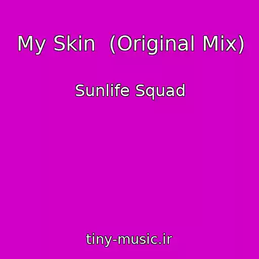 کاور آهنگ My Skin  (Original Mix) از Sunlife Squad