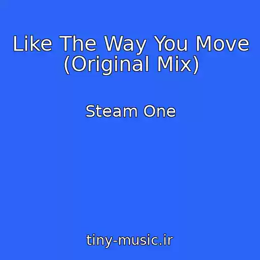 کاور آهنگ Like The Way You Move  (Original Mix) از Steam One