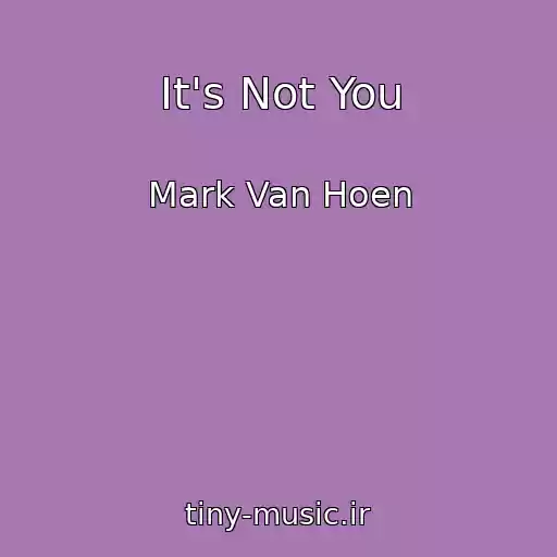 کاور آهنگ It's Not You از Mark Van Hoen