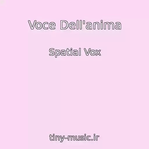 کاور آهنگ Voce Dell'anima از Spatial Vox