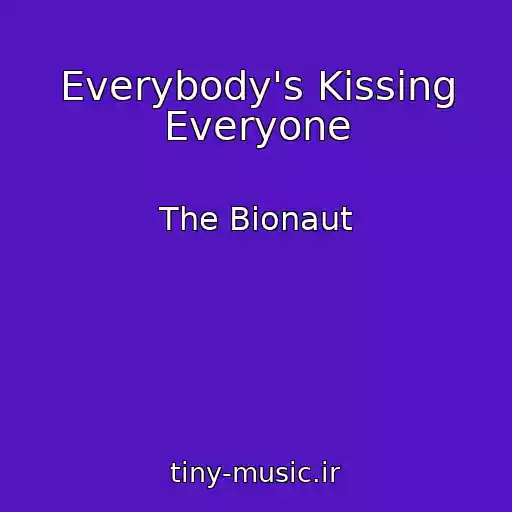 کاور آهنگ Everybody's Kissing Everyone از The Bionaut