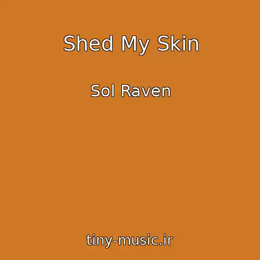 کاور آهنگ Shed My Skin از Sol Raven