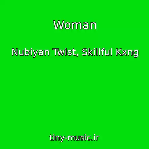 کاور آهنگ Woman از Nubiyan Twist, Skillful Kxng