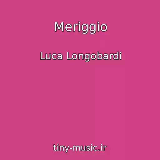کاور آهنگ Meriggio از Luca Longobardi