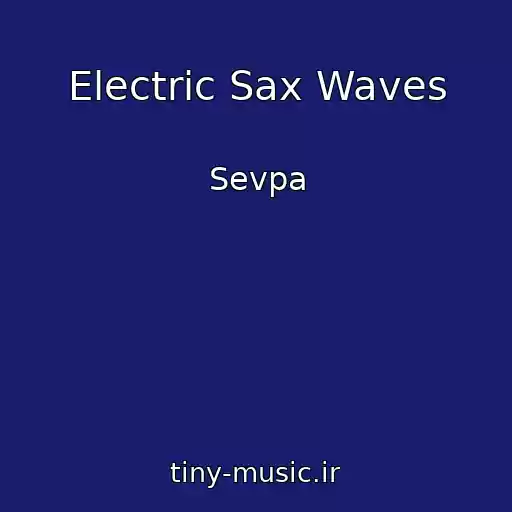کاور آهنگ Electric Sax Waves از Sevpa