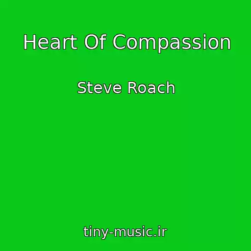 کاور آهنگ Heart Of Compassion از Steve Roach