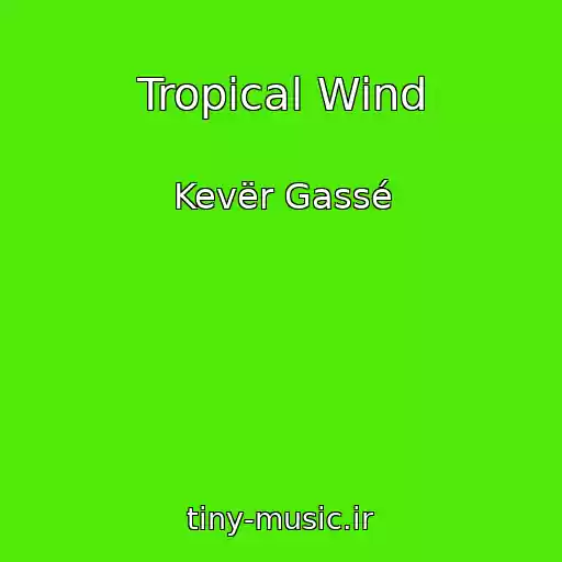 کاور آهنگ Tropical Wind از Kevër Gassé
