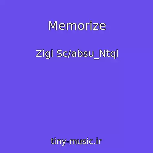 کاور آهنگ Memorize از Zigi Sc/absu_Ntql