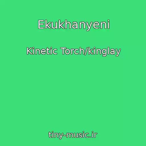 کاور آهنگ Ekukhanyeni از Kinetic Torch/kinglay