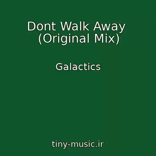 کاور آهنگ Dont Walk Away  (Original Mix) از Galactics