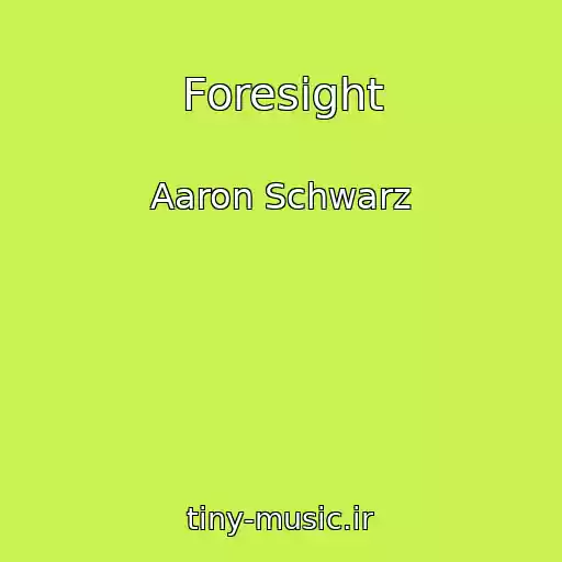 کاور آهنگ Foresight از Aaron Schwarz