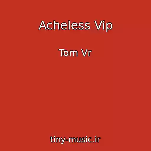 کاور آهنگ Acheless Vip از Tom Vr