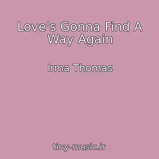 کاور آهنگ Love's Gonna Find A Way Again از Irma Thomas