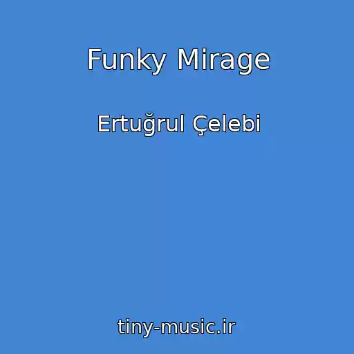 کاور آهنگ Funky Mirage از Ertuğrul Çelebi