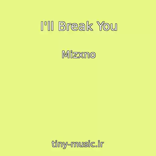 کاور آهنگ I'll Break You از Mizxno
