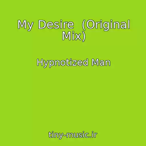 کاور آهنگ My Desire  (Original Mix) از Hypnotized Man