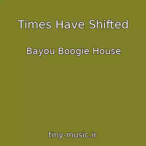 کاور آهنگ Times Have Shifted از Bayou Boogie House